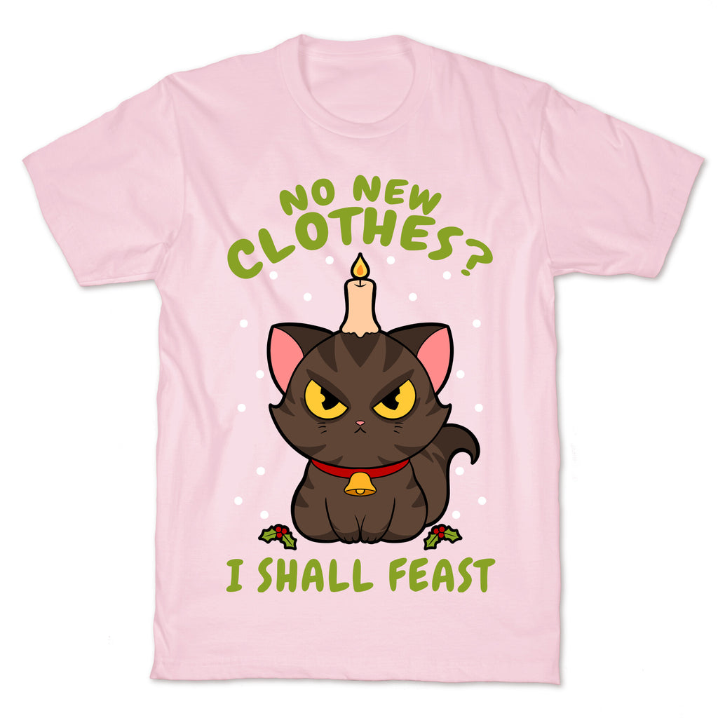 No New Clothes? I Shall Feast Yule Cat T-Shirt