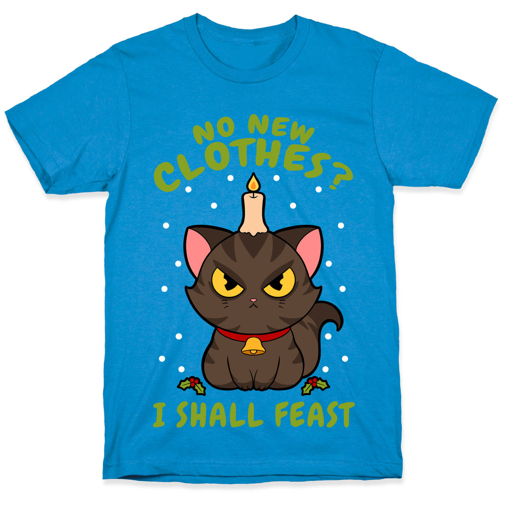 No New Clothes? I Shall Feast Yule Cat T-Shirt