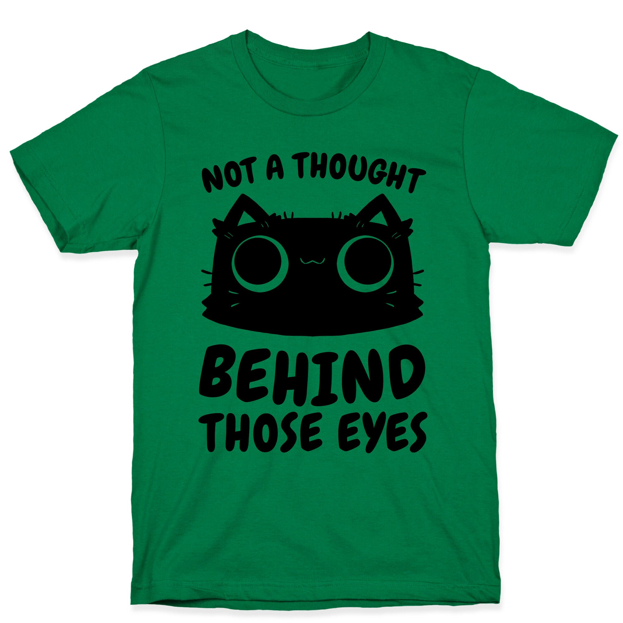 Not a Thought Behind Those Eyes (Cat) T-Shirt