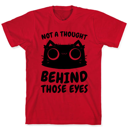 Not a Thought Behind Those Eyes (Cat) T-Shirt