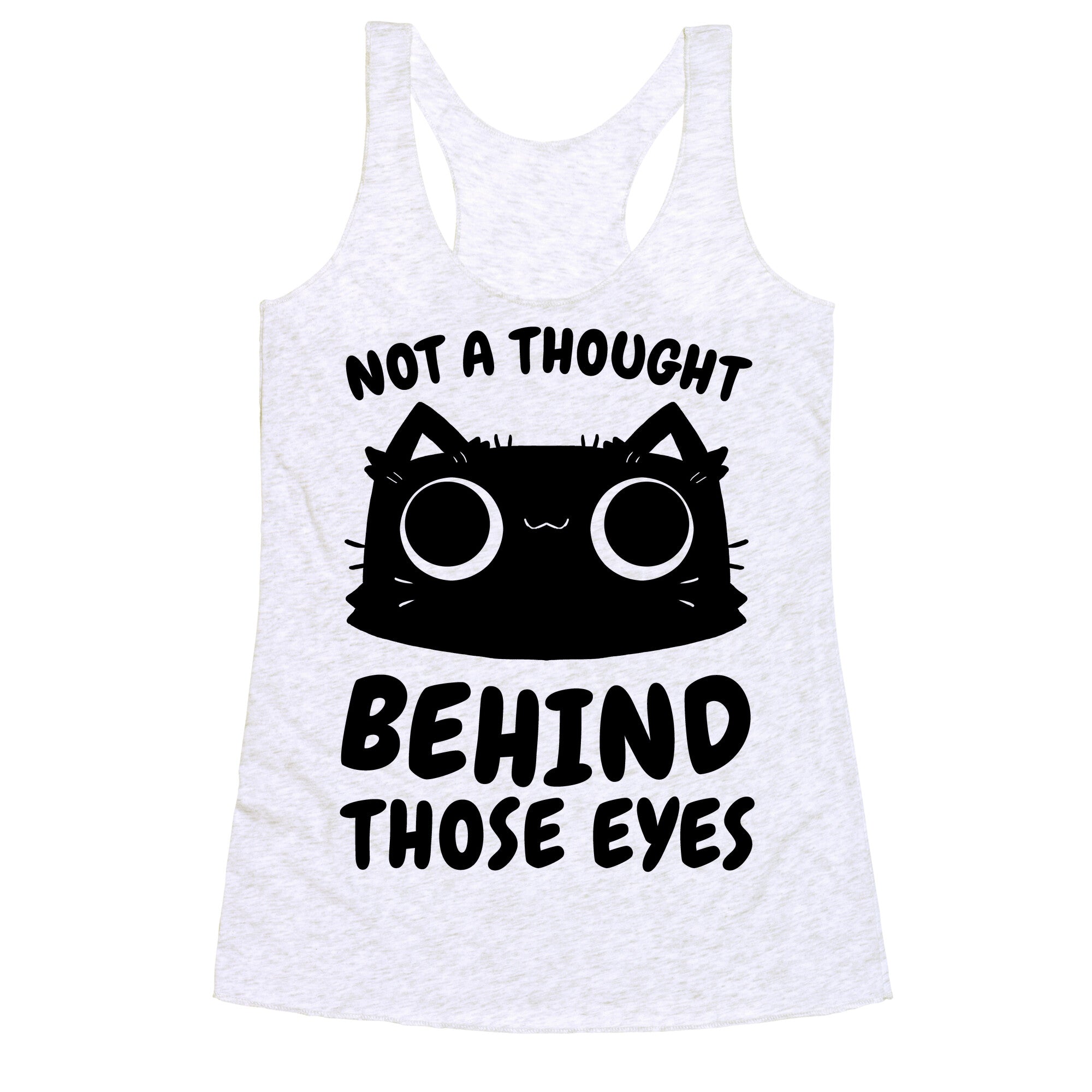 Not a Thought Behind Those Eyes (Cat) Racerback Tank