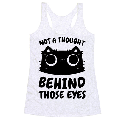 Not a Thought Behind Those Eyes (Cat) Racerback Tank