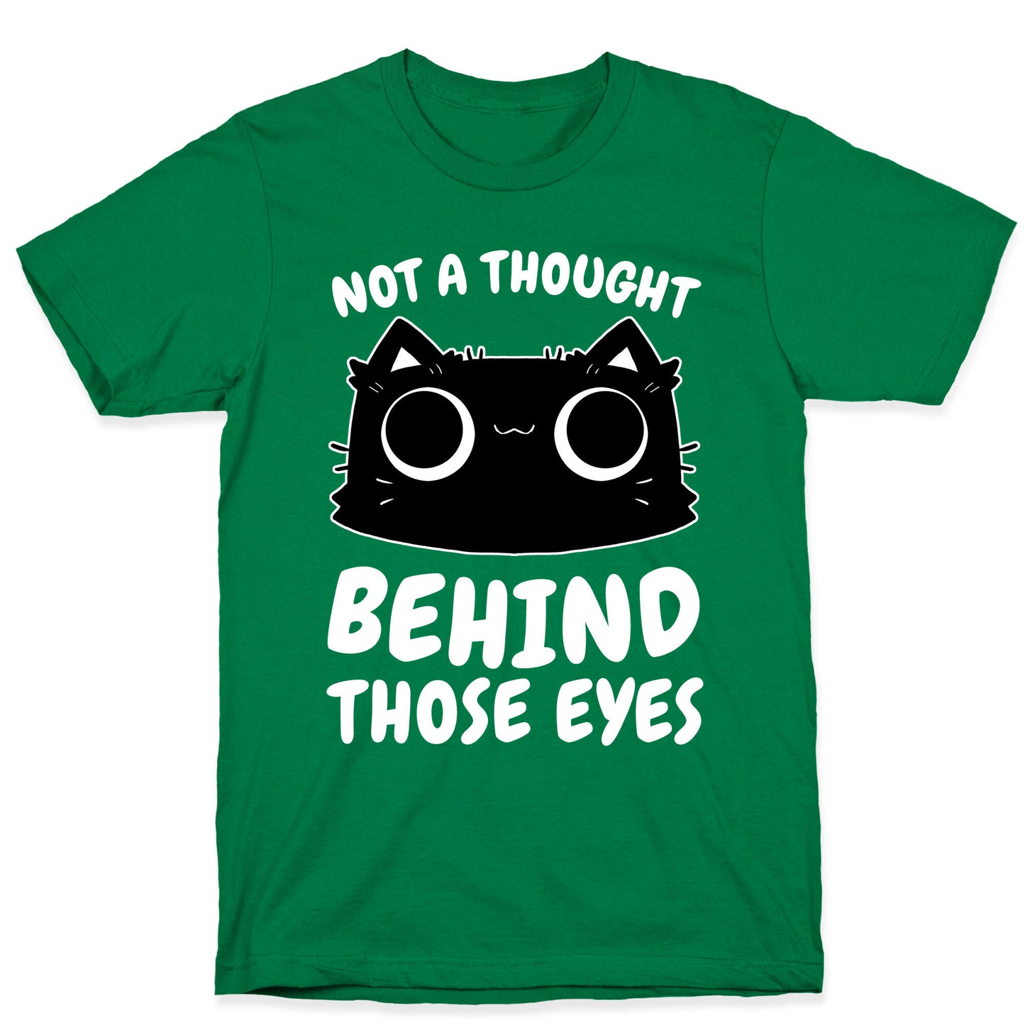 Not a Though Behind Those Eyes T-Shirt
