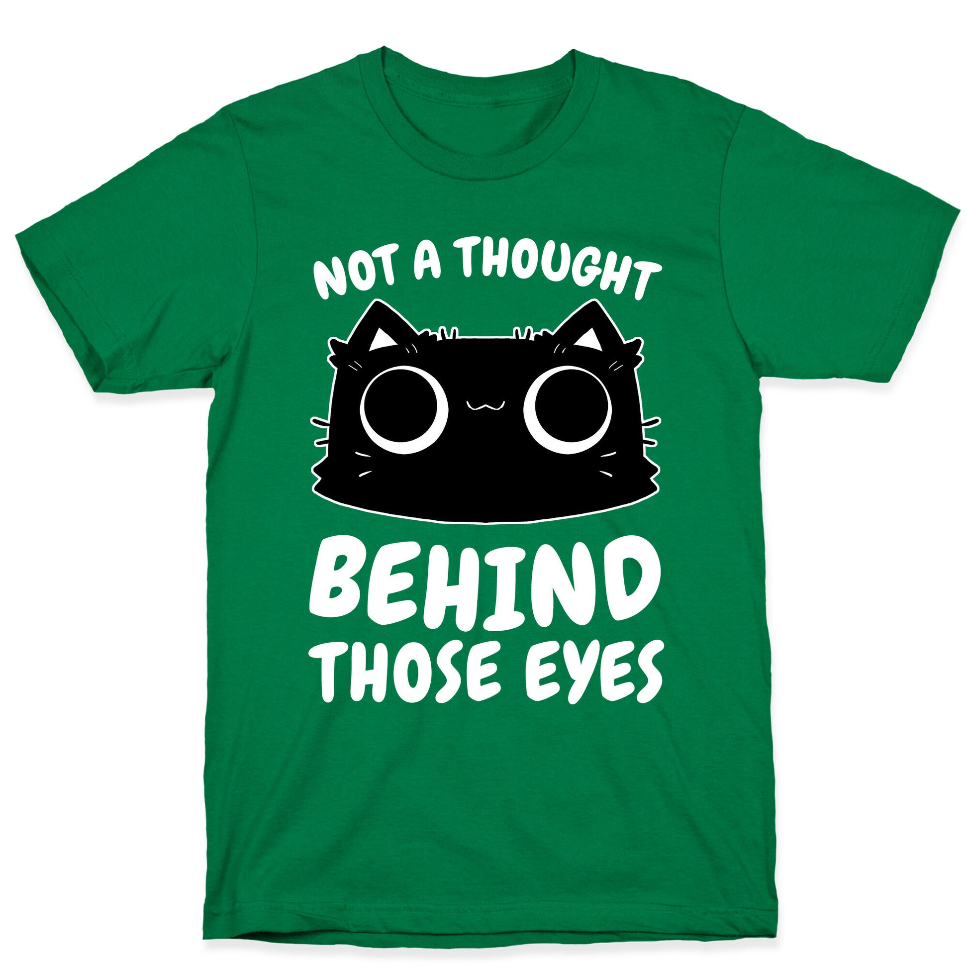 Not a Though Behind Those Eyes T-Shirt