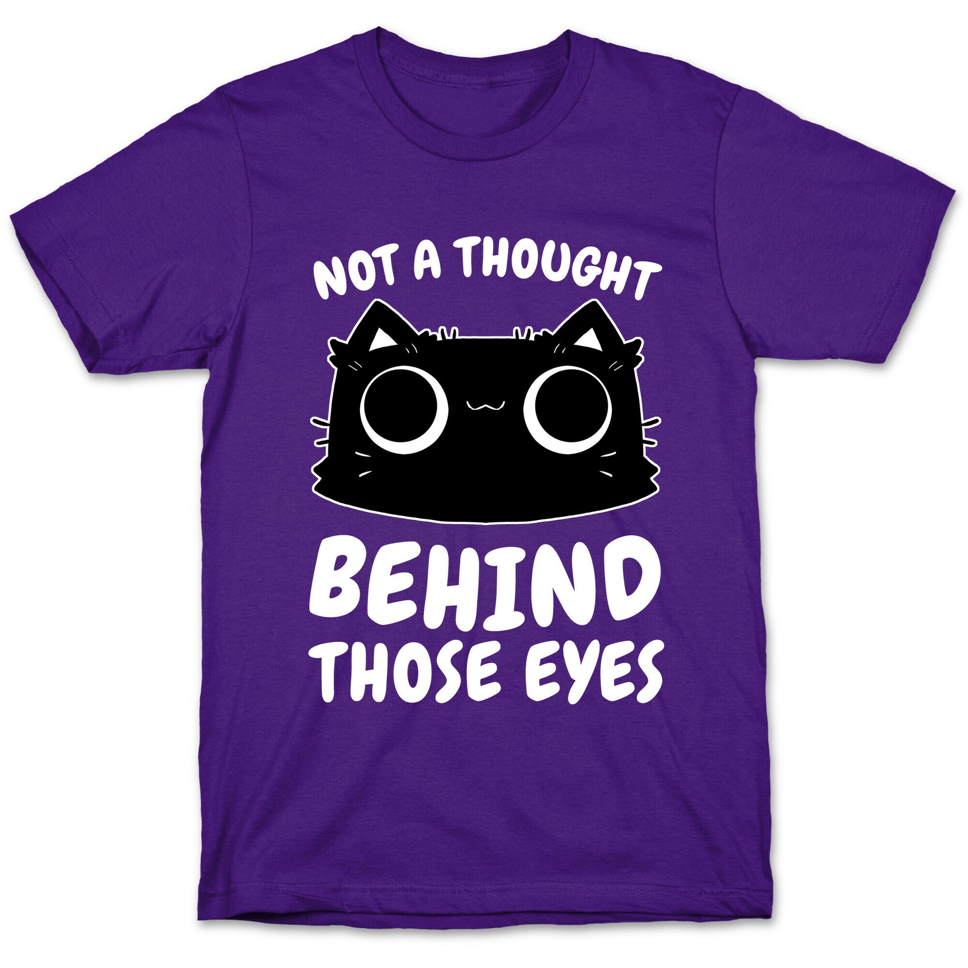 Not a Though Behind Those Eyes T-Shirt