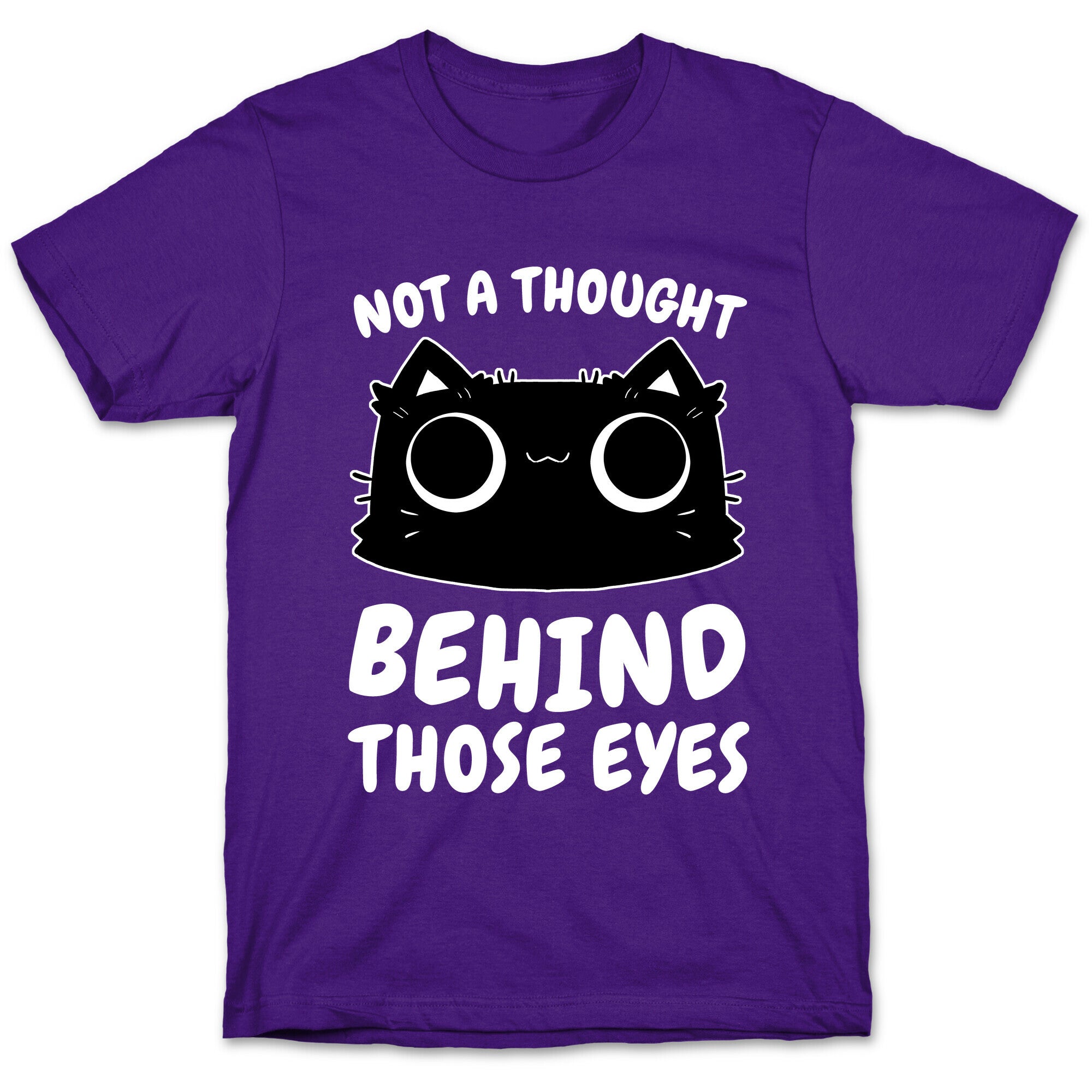 Not a Though Behind Those Eyes T-Shirt