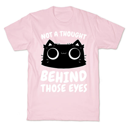 Not a Though Behind Those Eyes T-Shirt