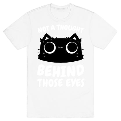 Not a Though Behind Those Eyes T-Shirt