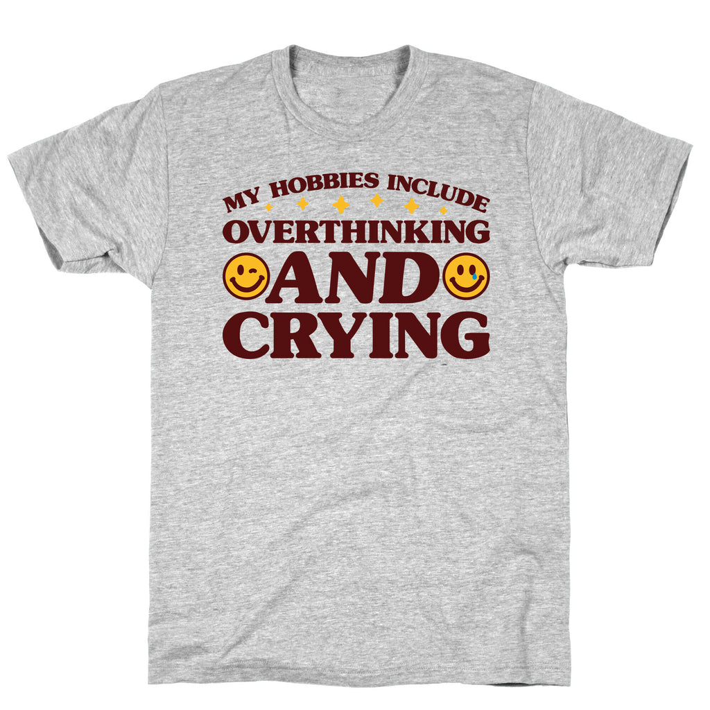 My Hobbies Include Overthinking And Crying T-Shirt