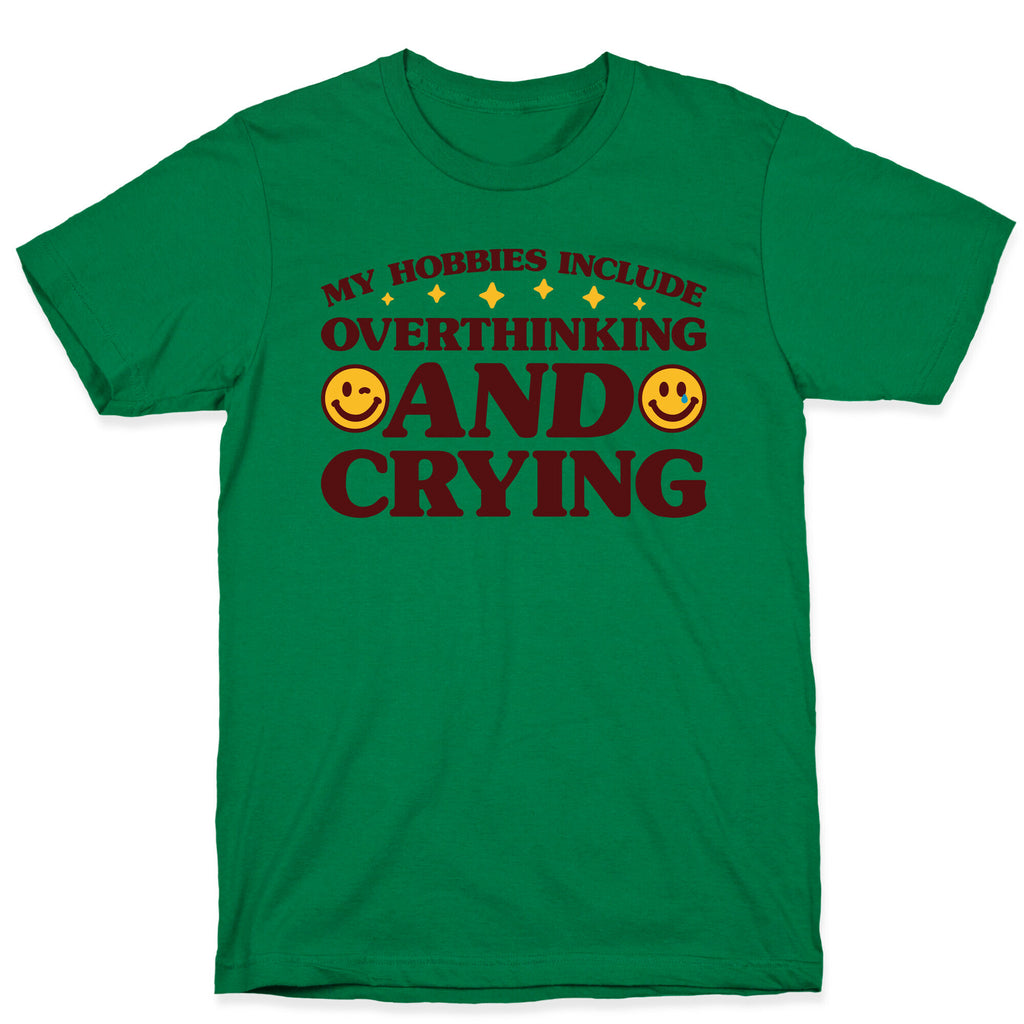 My Hobbies Include Overthinking And Crying T-Shirt