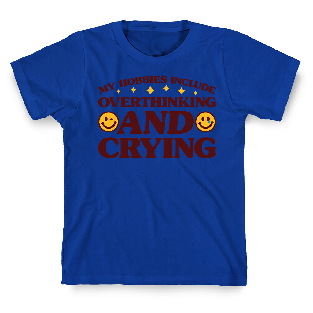 My Hobbies Include Overthinking And Crying T-Shirt