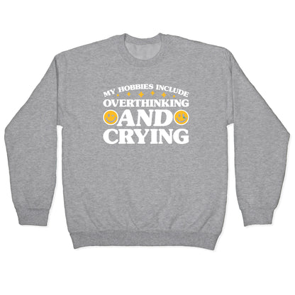 My Hobbies Include Overthinking And Crying Crewneck Sweatshirt