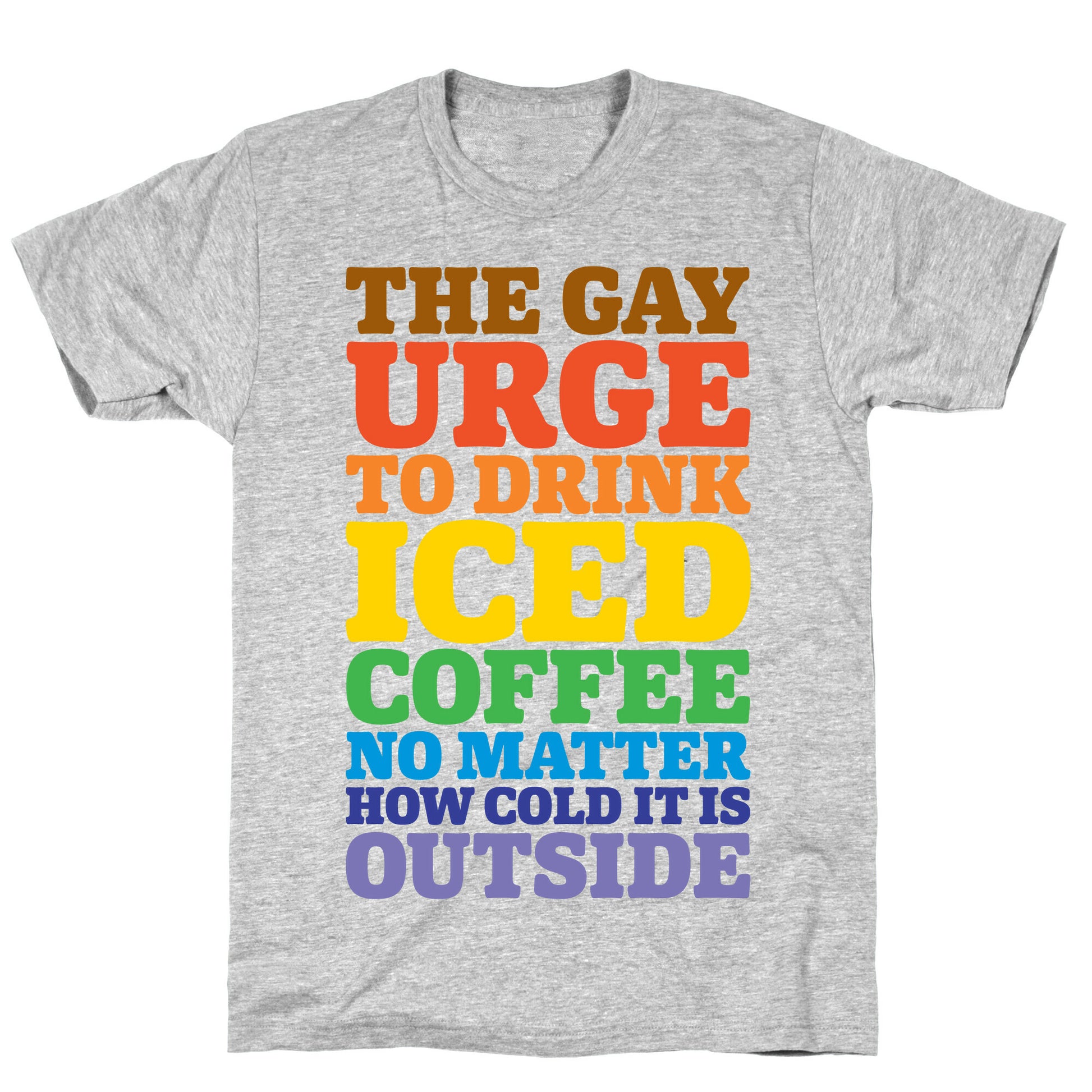 The Gay Urge To Drink Iced Coffee T-Shirt