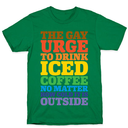 The Gay Urge To Drink Iced Coffee T-Shirt