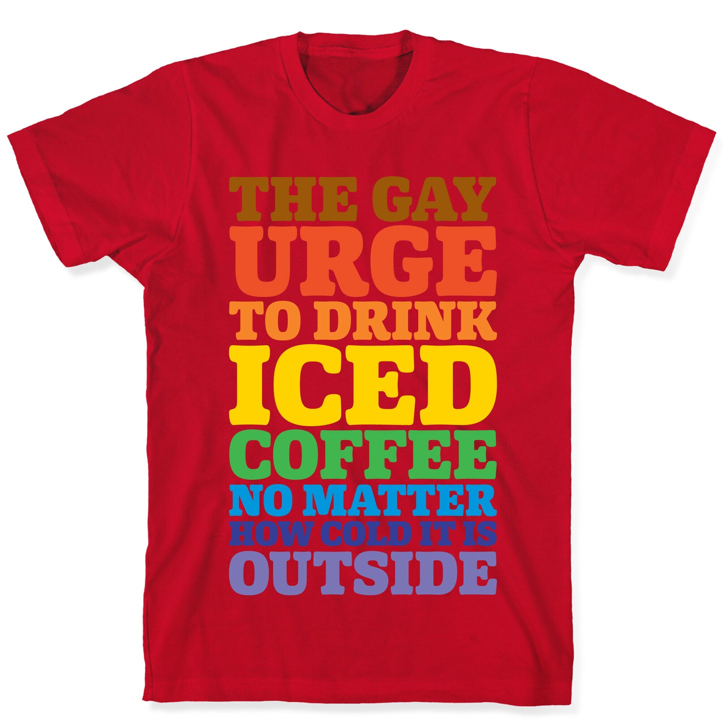 The Gay Urge To Drink Iced Coffee T-Shirt