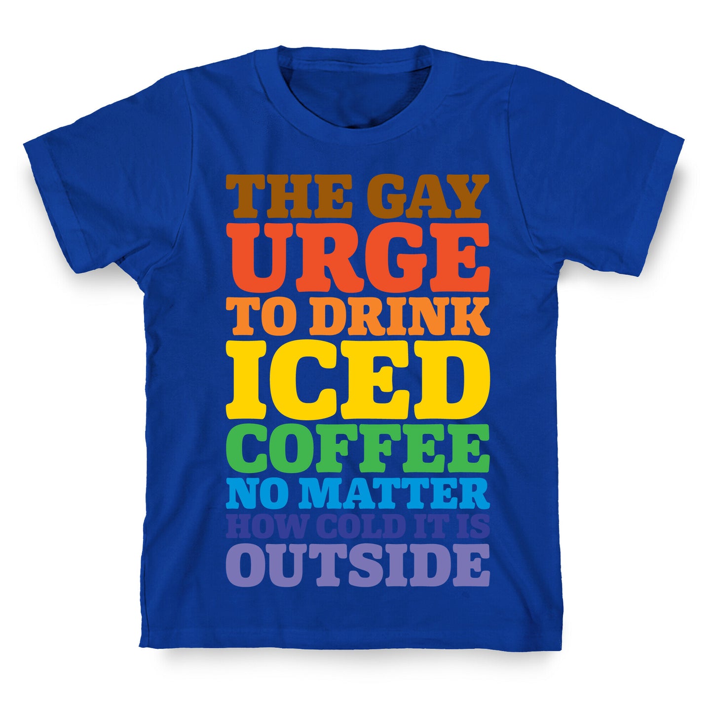 The Gay Urge To Drink Iced Coffee T-Shirt