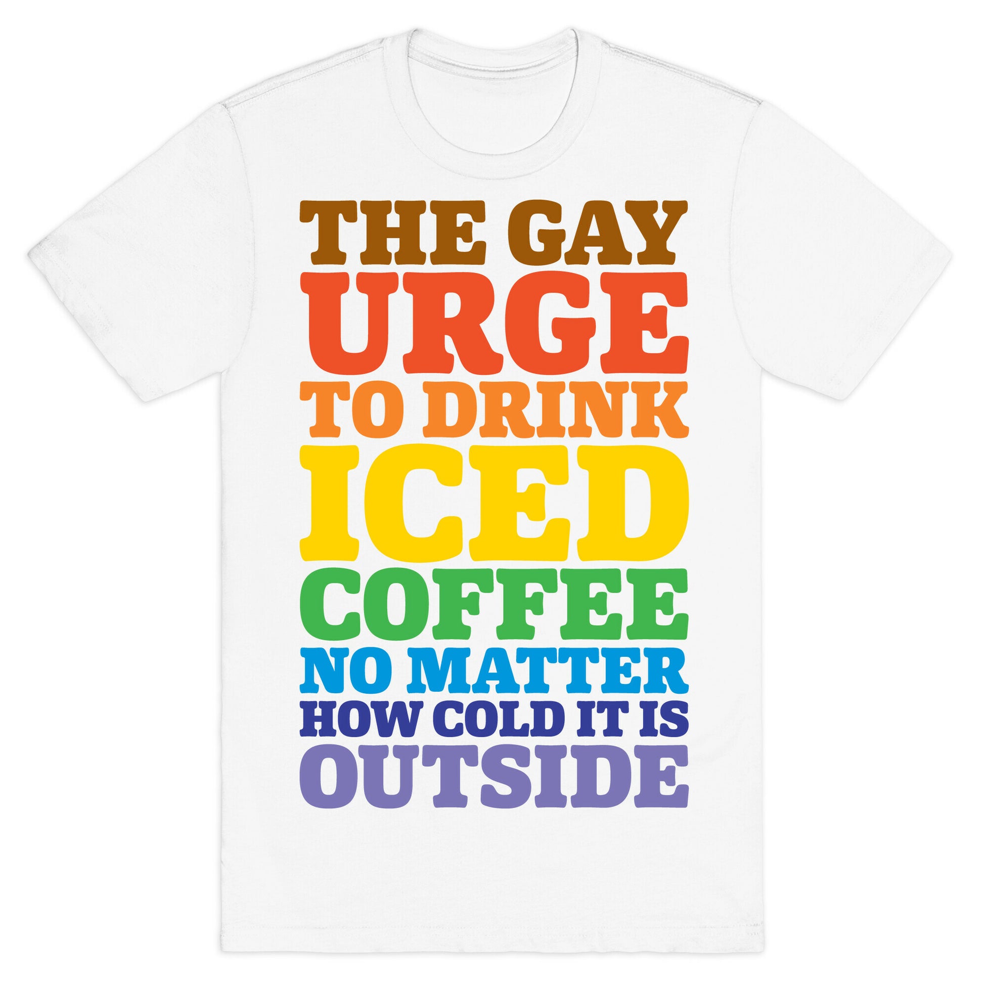 The Gay Urge To Drink Iced Coffee T-Shirt