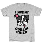 I Love My Goblin Child T-Shirt