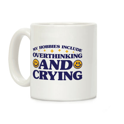 My Hobbies Include Overthinking And Crying Coffee Mug