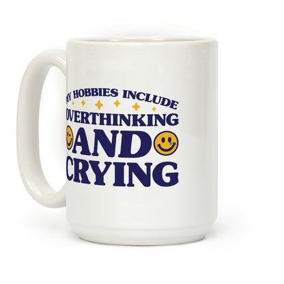 My Hobbies Include Overthinking And Crying Coffee Mug