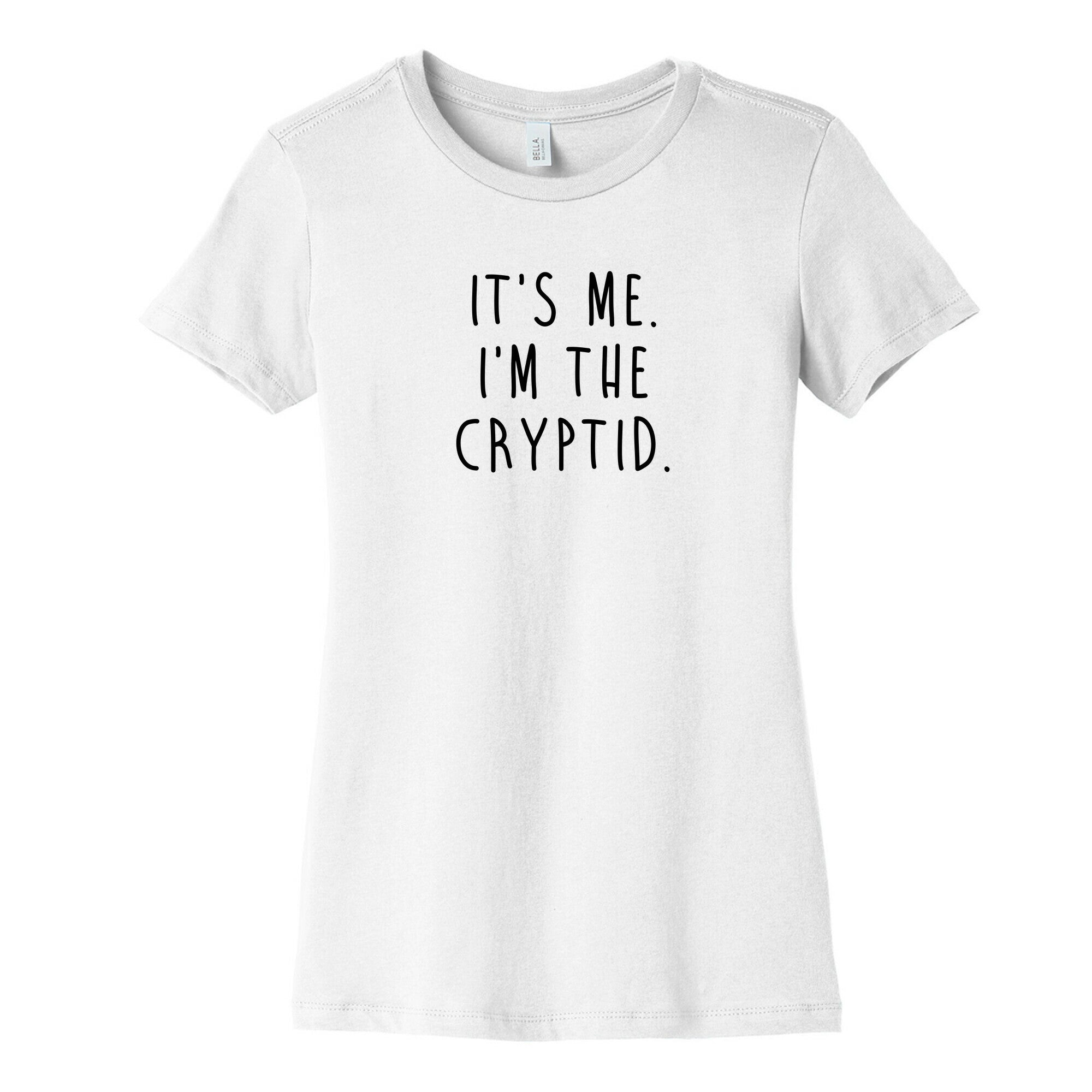 It's Me. I'm The Cryptid. Women's Cotton Tee