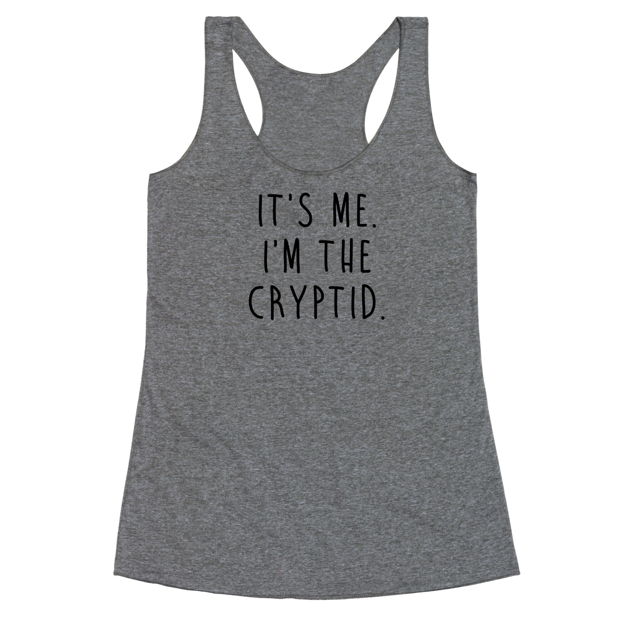 It's Me. I'm The Cryptid. Racerback Tank