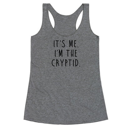 It's Me. I'm The Cryptid. Racerback Tank