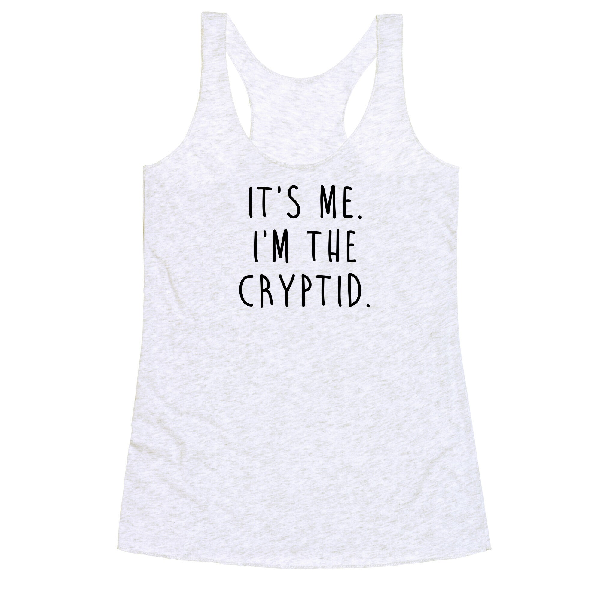 It's Me. I'm The Cryptid. Racerback Tank