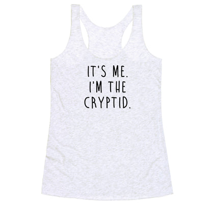 It's Me. I'm The Cryptid. Racerback Tank