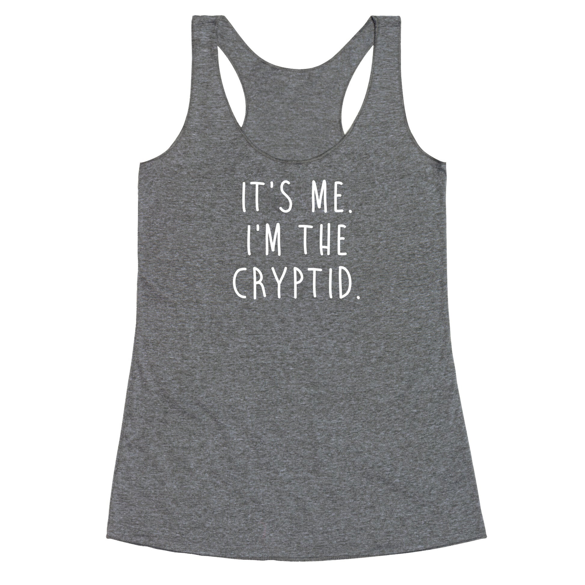 It's Me. I'm The Cryptid. Racerback Tank