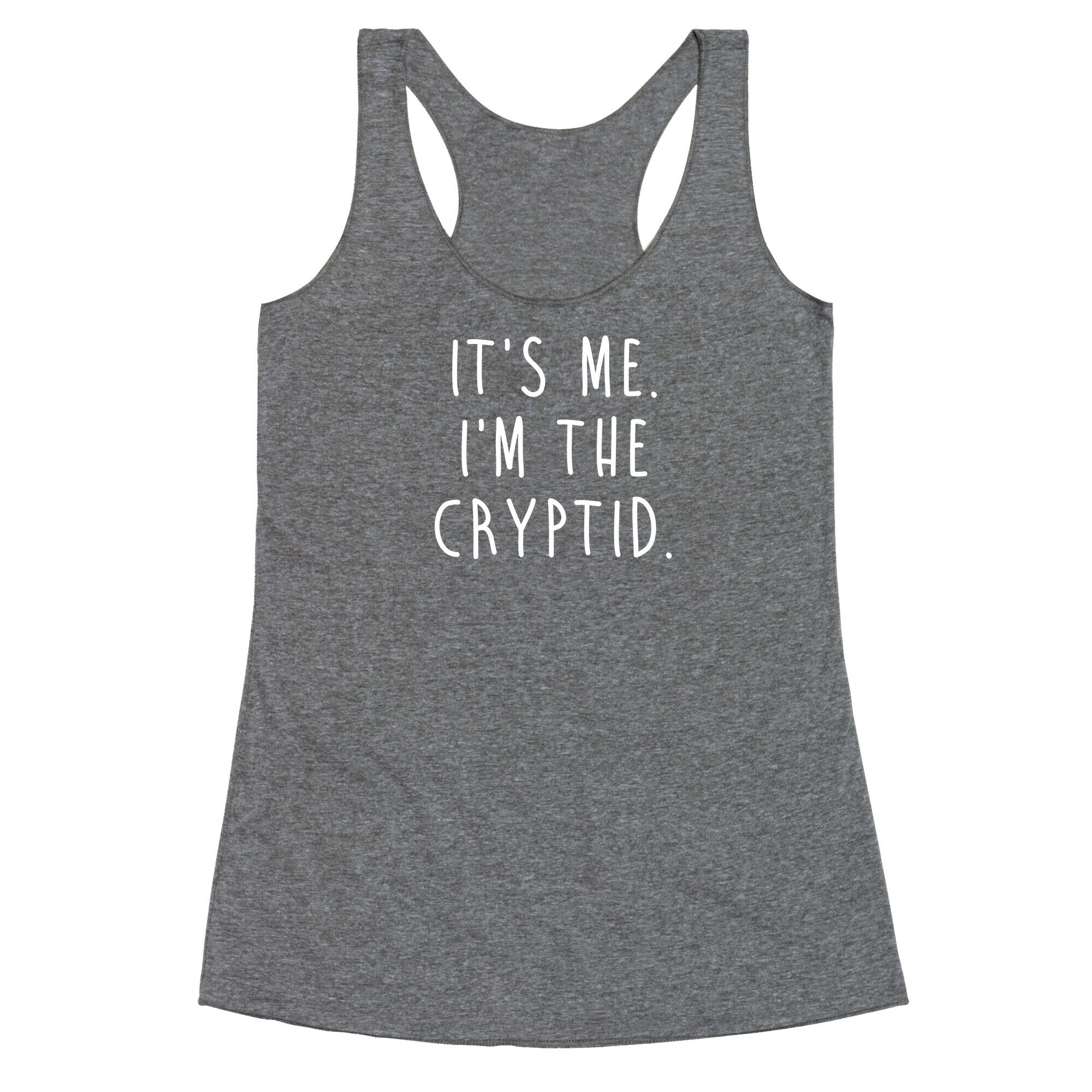 It's Me. I'm The Cryptid. Racerback Tank