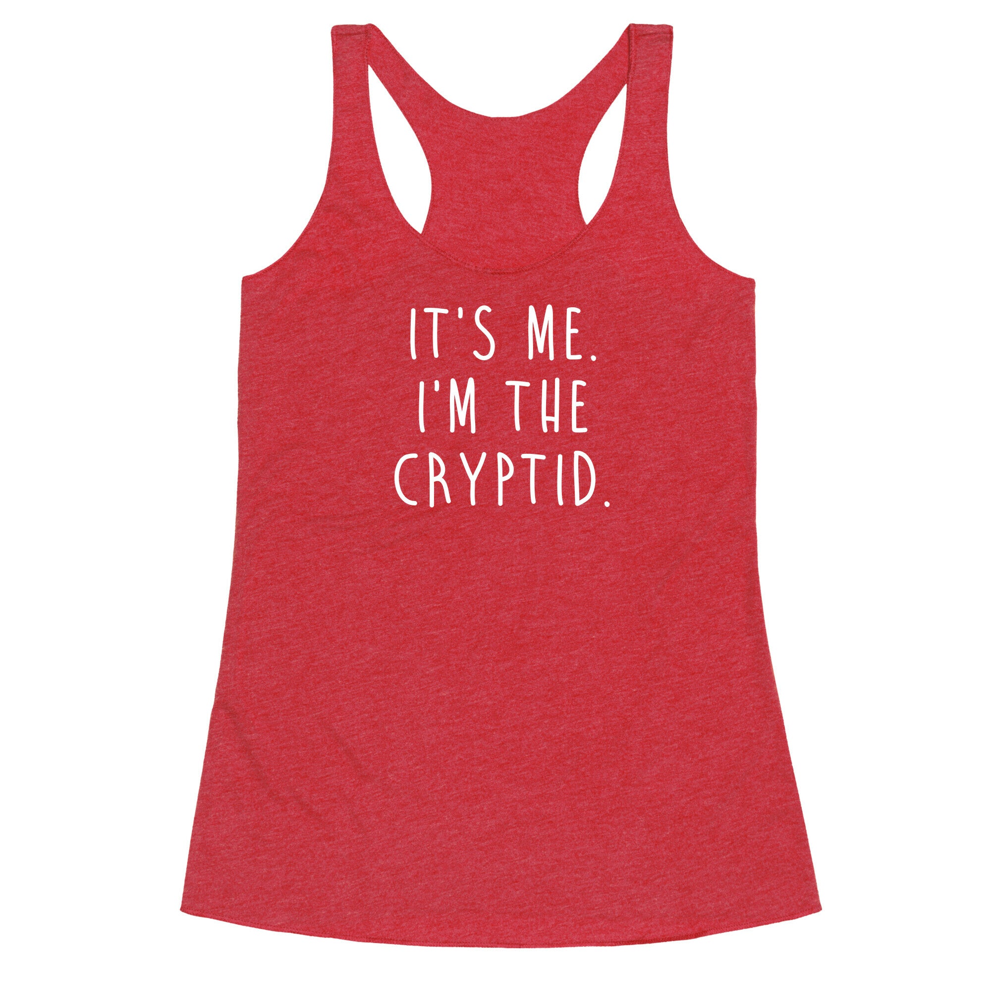 It's Me. I'm The Cryptid. Racerback Tank