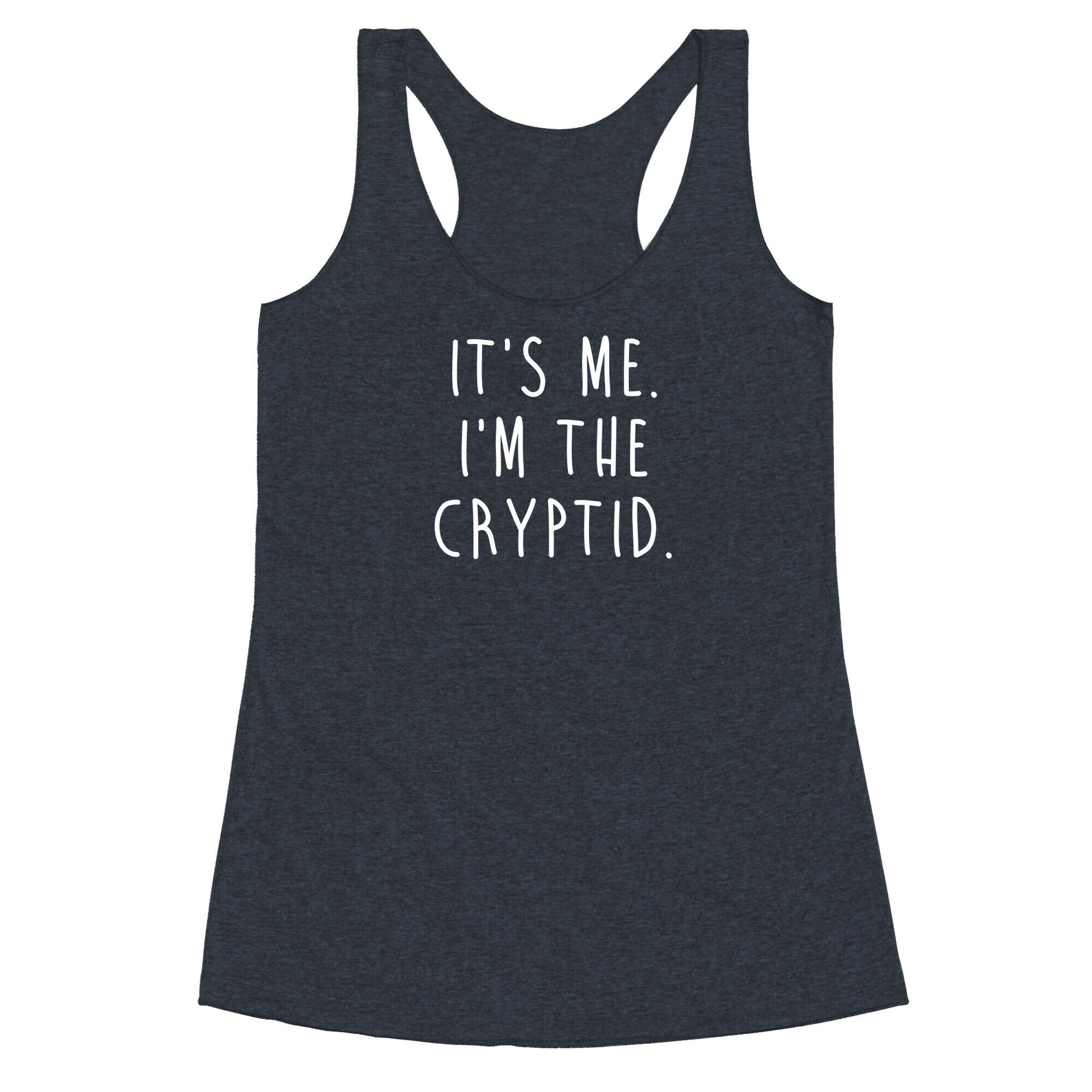 It's Me. I'm The Cryptid. Racerback Tank