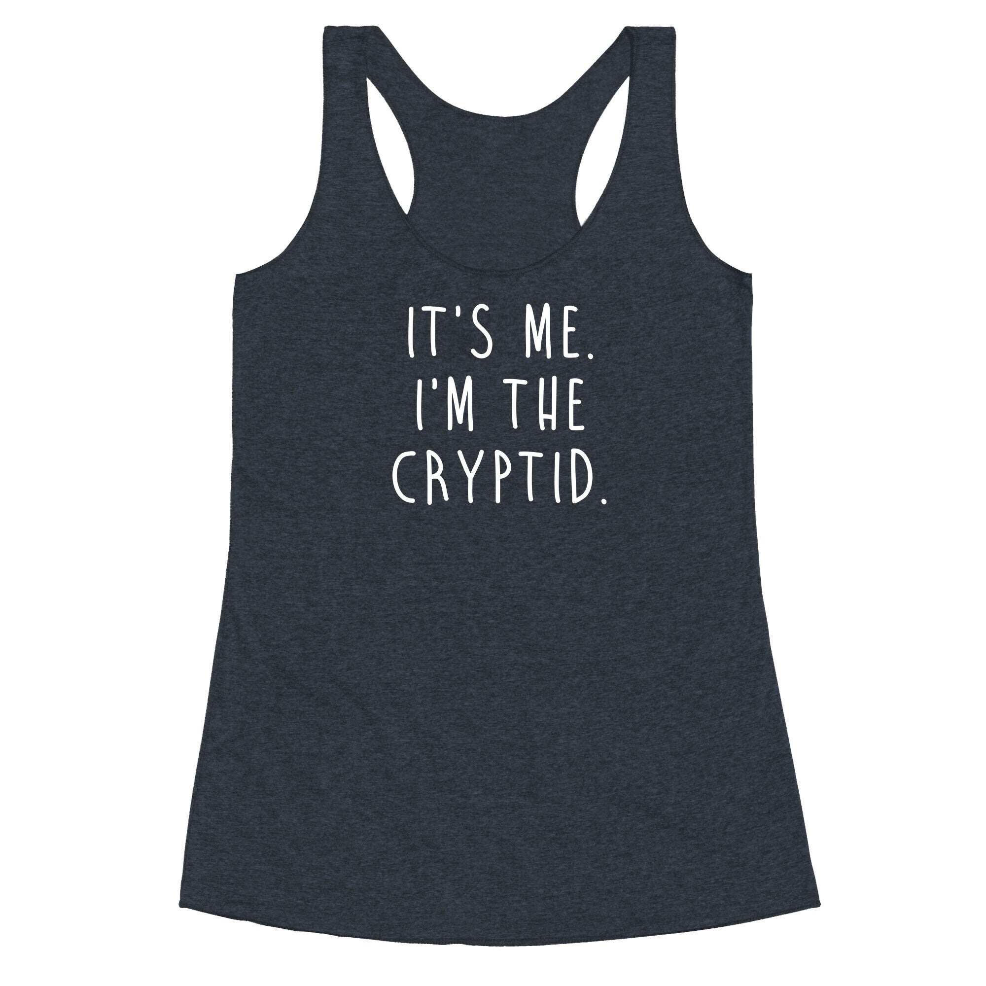 It's Me. I'm The Cryptid. Racerback Tank