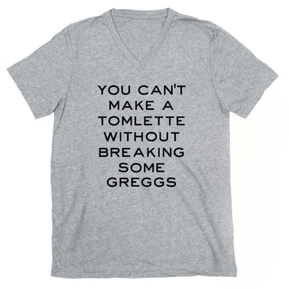You Can't Make A Tomlette Without Breaking Some Greggs V-Neck