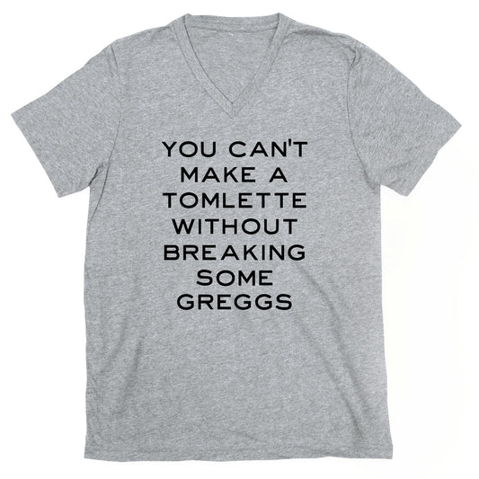 You Can't Make A Tomlette Without Breaking Some Greggs V-Neck