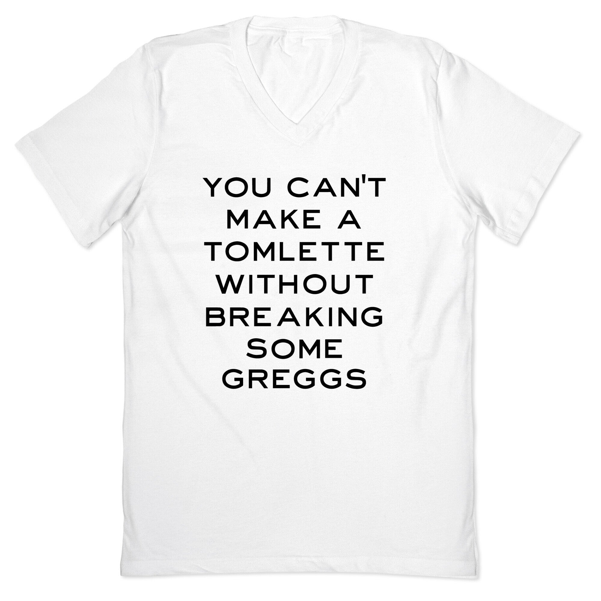 You Can't Make A Tomlette Without Breaking Some Greggs V-Neck
