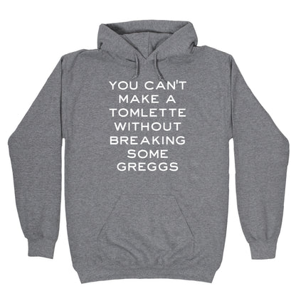 You Can't Make A Tomlette Without Breaking Some Greggs Hoodie