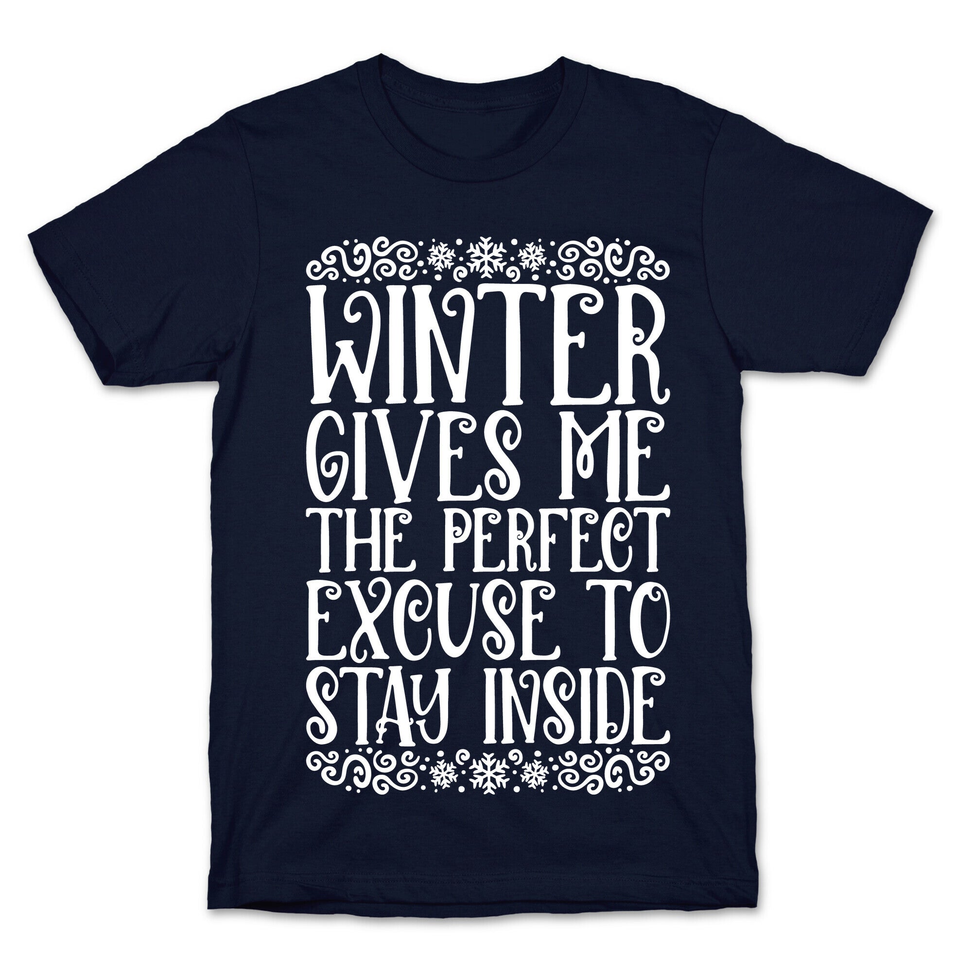 Winter Gives Me The Perfect Excuse To Stay Inside T-Shirt
