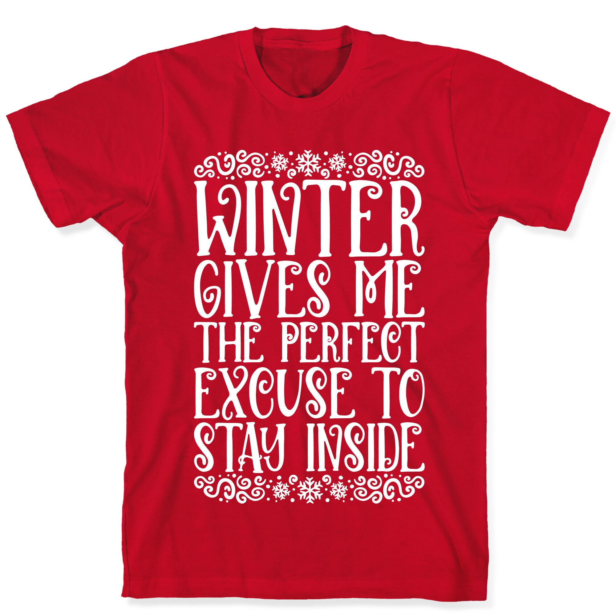 Winter Gives Me The Perfect Excuse To Stay Inside T-Shirt