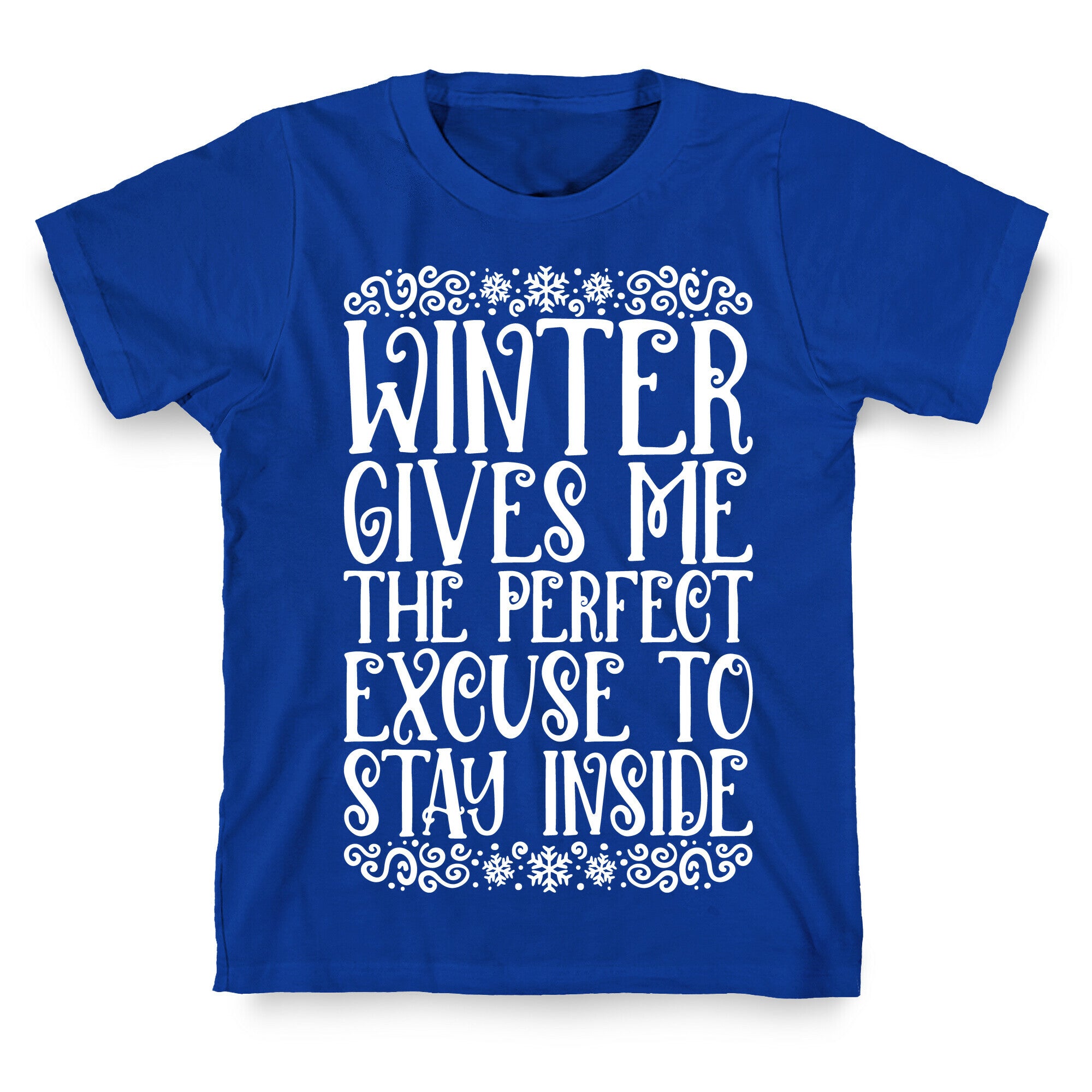 Winter Gives Me The Perfect Excuse To Stay Inside T-Shirt