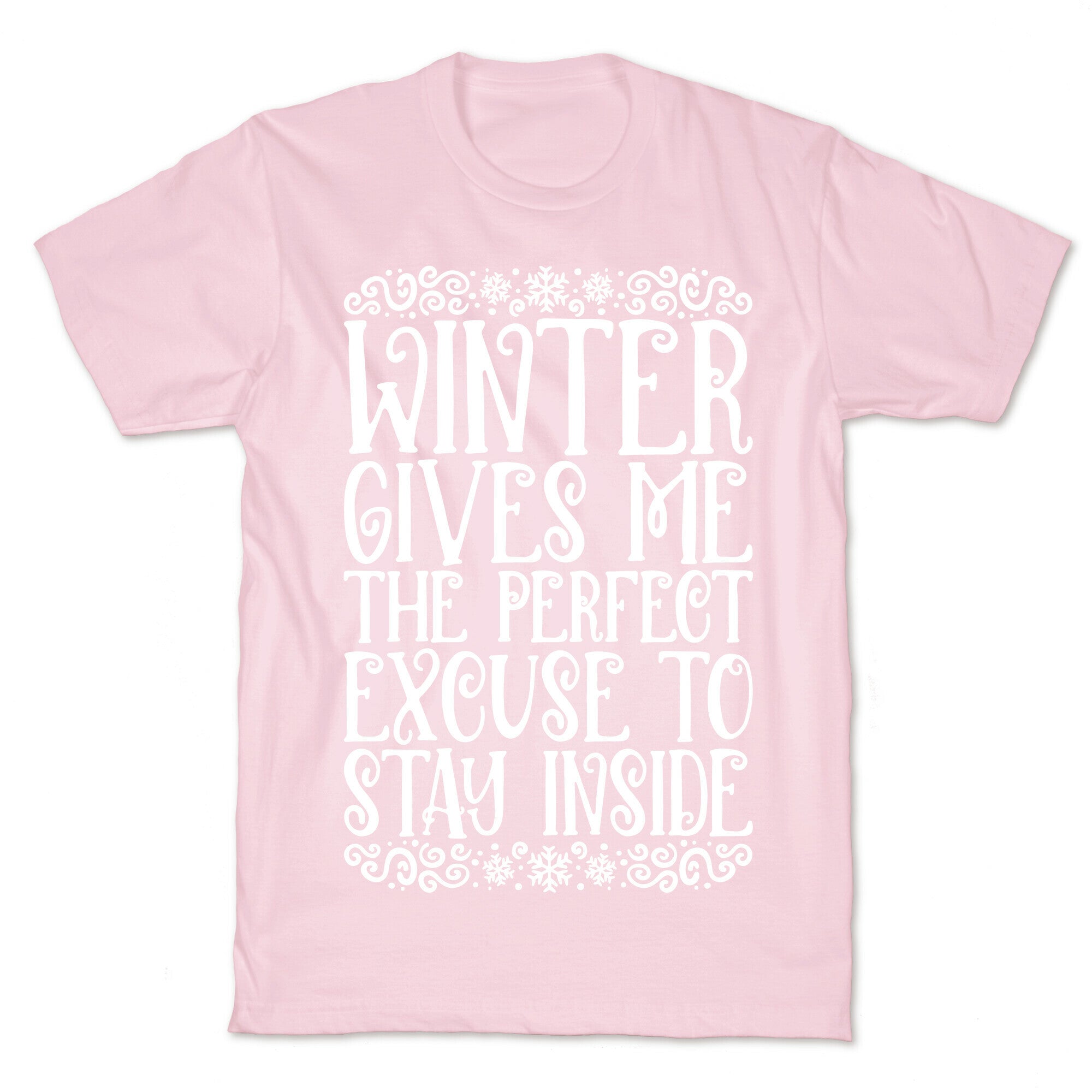 Winter Gives Me The Perfect Excuse To Stay Inside T-Shirt