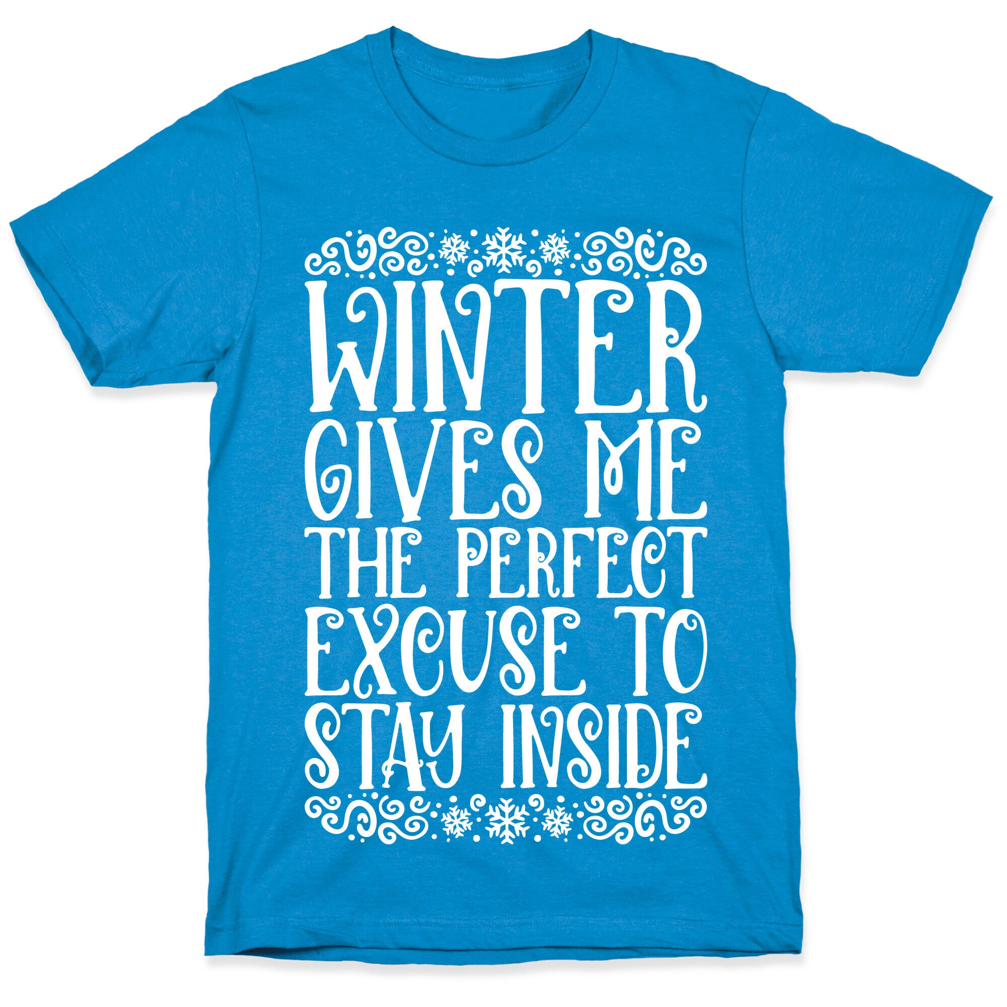 Winter Gives Me The Perfect Excuse To Stay Inside T-Shirt