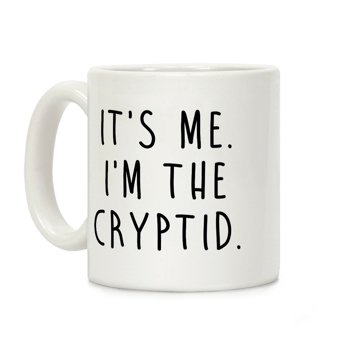 It's Me. I'm The Cryptid. Coffee Mug