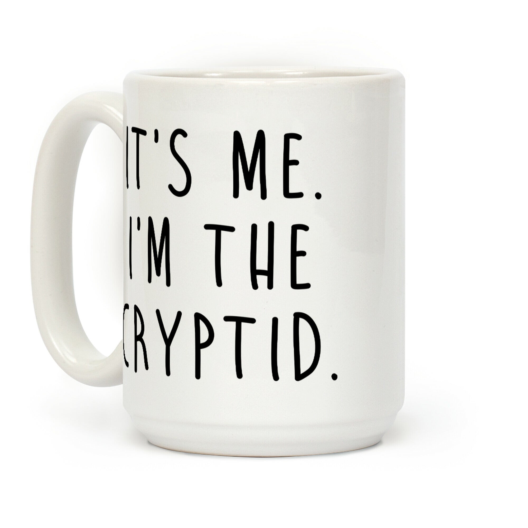 It's Me. I'm The Cryptid. Coffee Mug