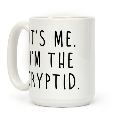 It's Me. I'm The Cryptid. Coffee Mug