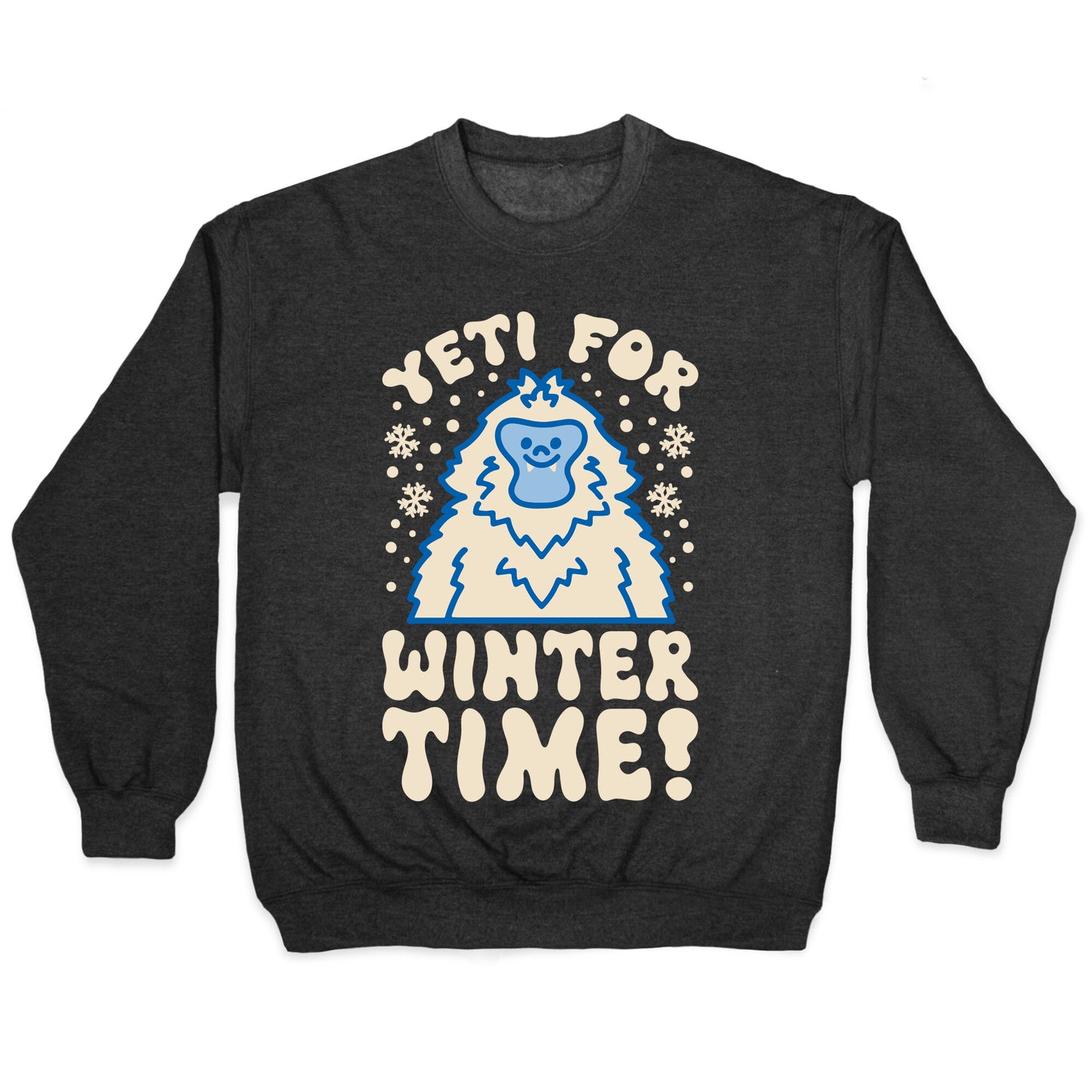 Yeti For Winter Time Crewneck Sweatshirt