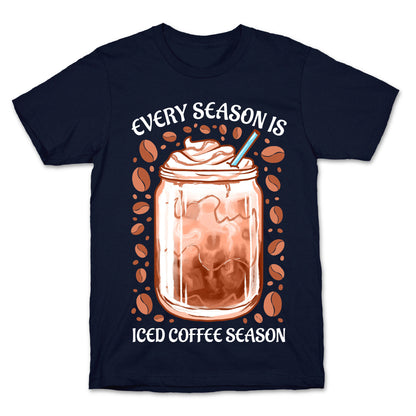 Every Season Is Iced Coffee Season T-Shirt