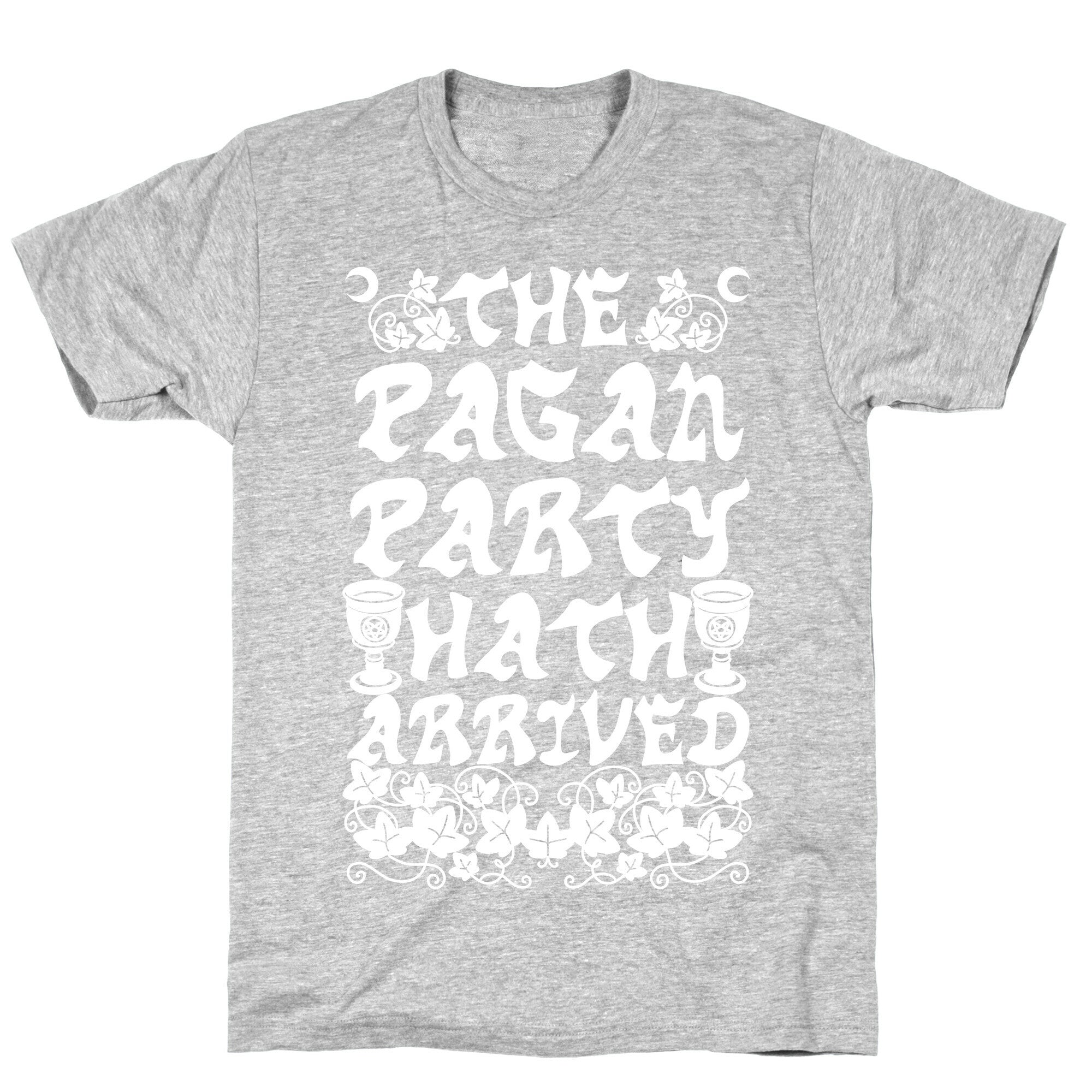 The Pagan Party Hath Arrived T-Shirt