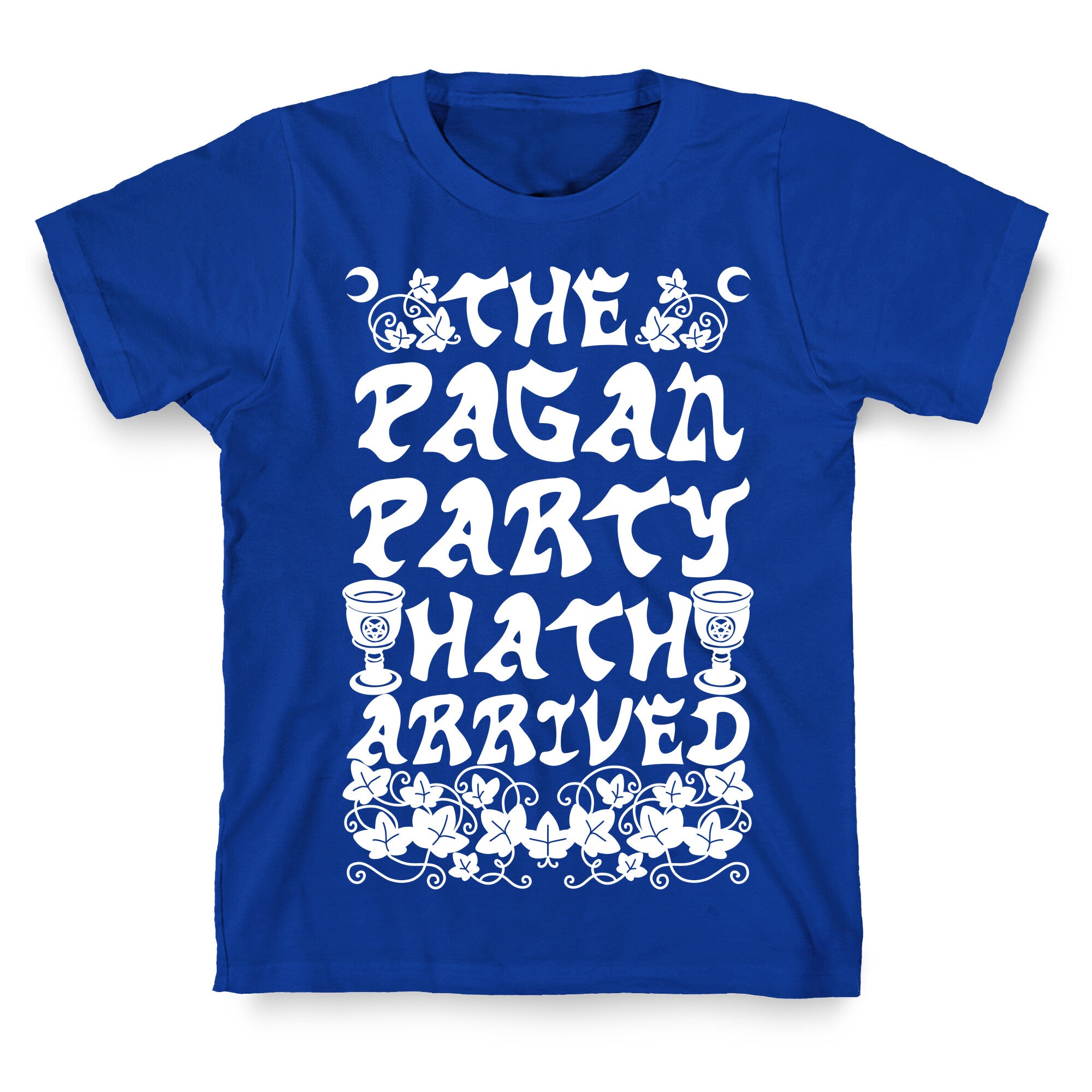 The Pagan Party Hath Arrived T-Shirt
